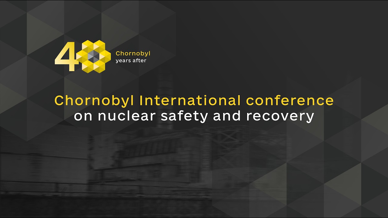 Chornobyl International conference on nuclear safety and recovery
